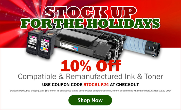 Stock Up on Ink & Toner for the Holidays! Save 10% on Remanufactured and Compatible Printer Ink & Toner Cartridges (excludes OEMs)